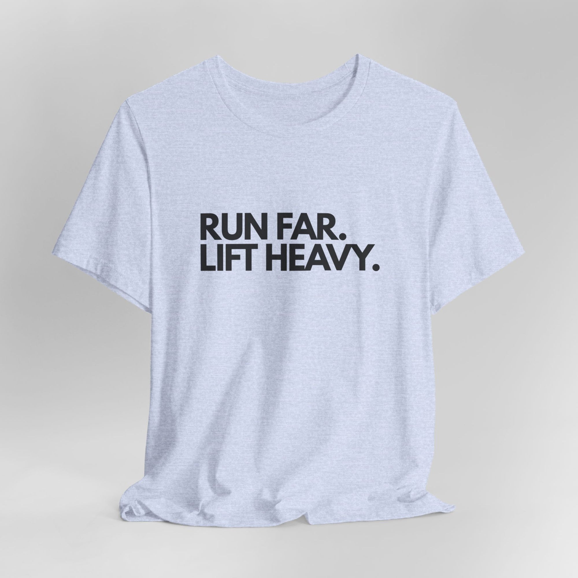 Run Far. Lift Heavy.