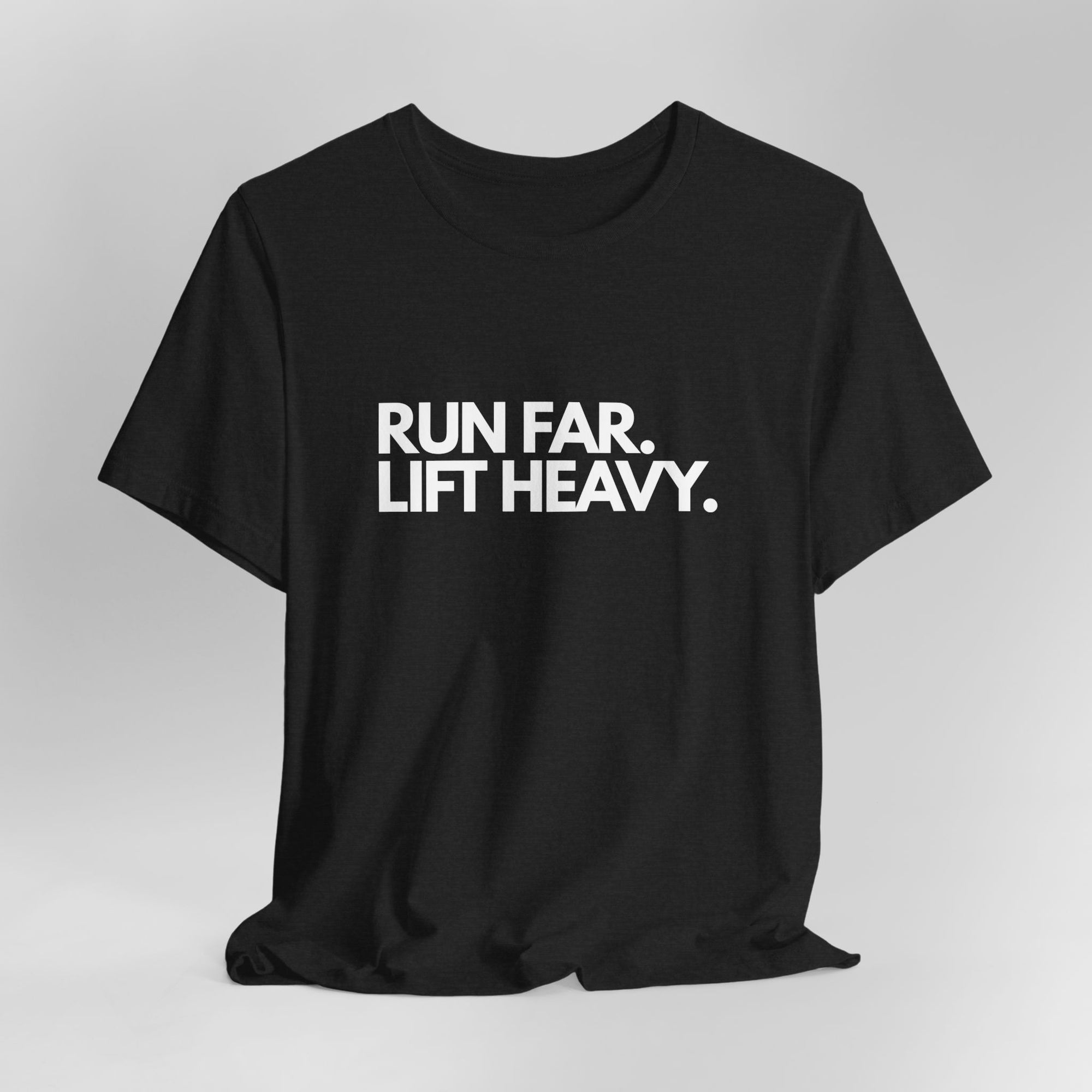 Run Far. Lift Heavy.