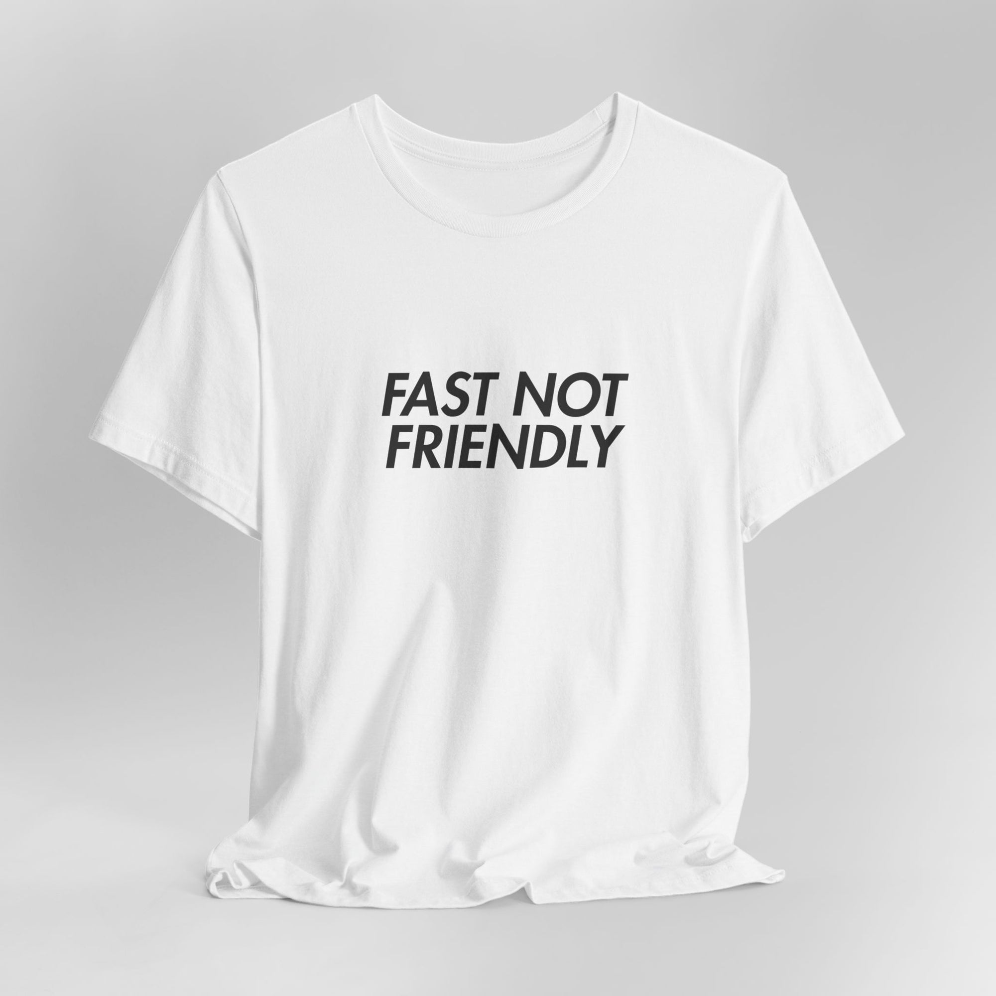 Fast Not Friendly