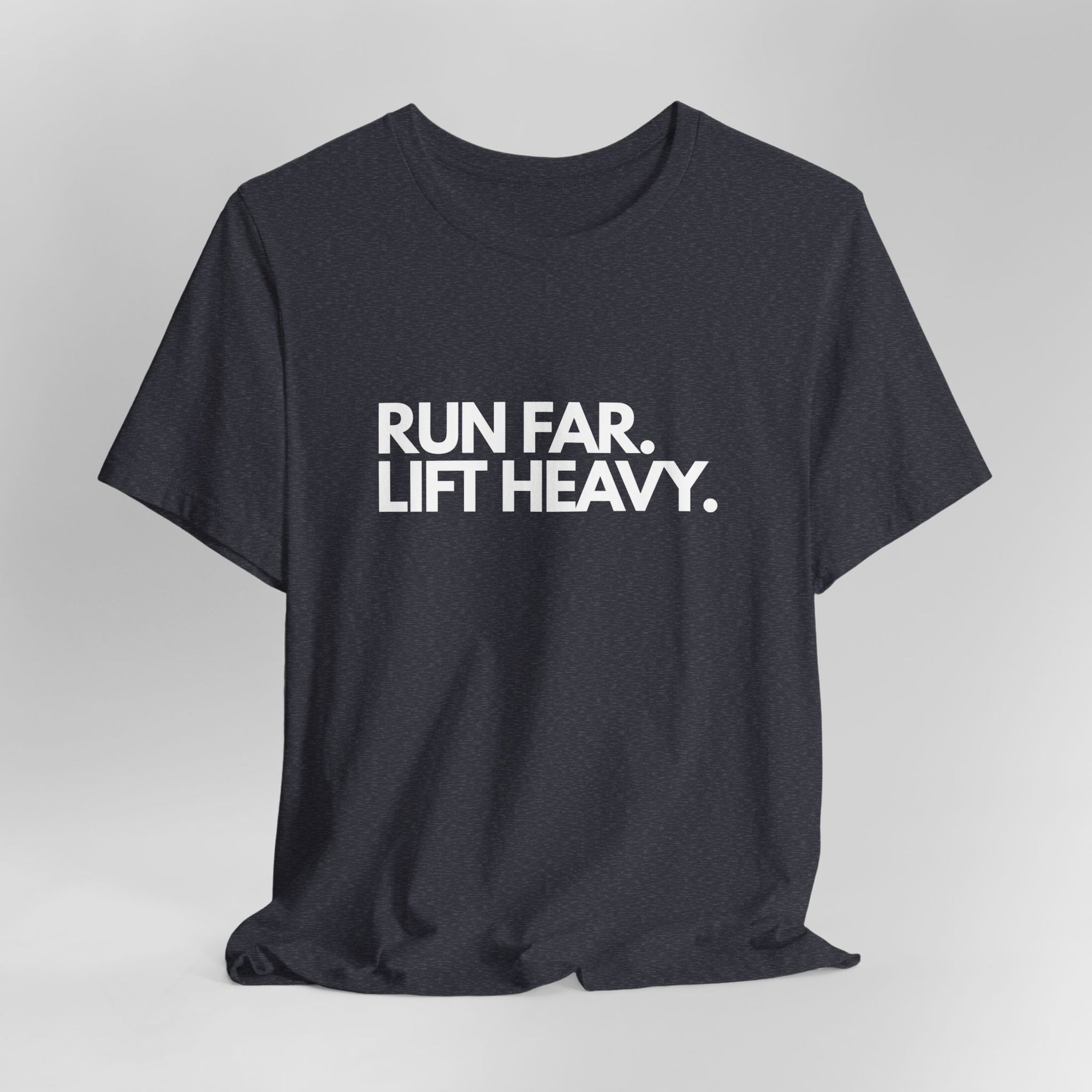 Run Far. Lift Heavy.